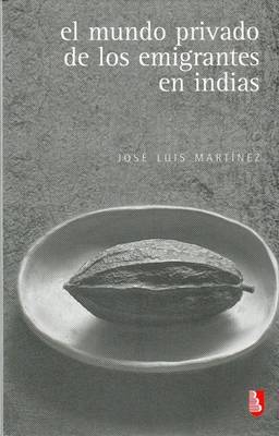 Cover of El Mundo Privado de Los Emigrantes En Indias