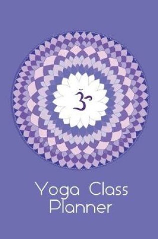 Cover of Yoga Class Planner Om Sign Mandala