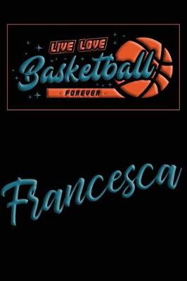 Book cover for Live Love Basketball Forever Francesca