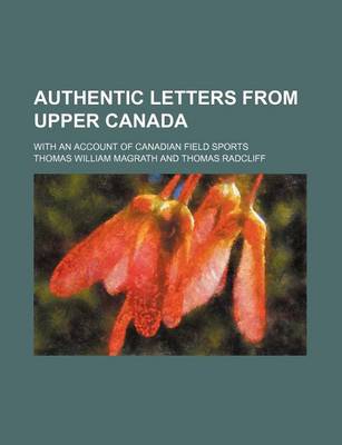 Book cover for Authentic Letters from Upper Canada; With an Account of Canadian Field Sports