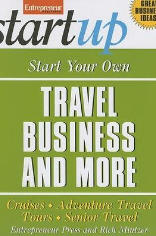 Cover of Start Your Own Travel Business and More