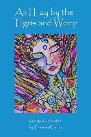 Cover of As I Lay By the Tigris and Weep