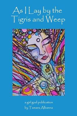 Book cover for As I Lay By the Tigris and Weep