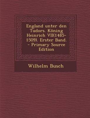 Book cover for England Unter Den Tudors. Koning Heinrich Vii(1485-1509). Erster Band.