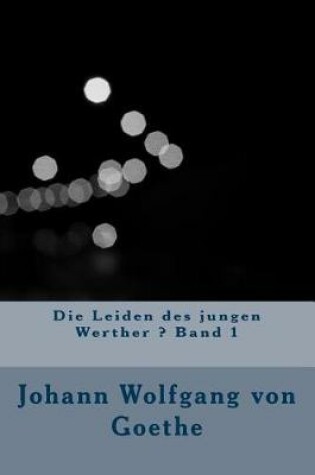 Cover of Die Leiden Des Jungen Werther ? Band 1