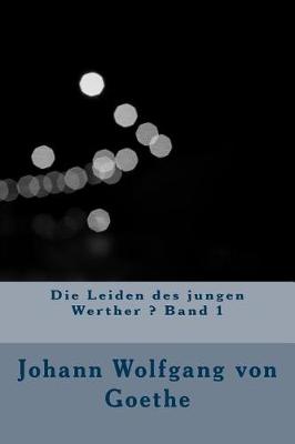 Book cover for Die Leiden Des Jungen Werther ? Band 1