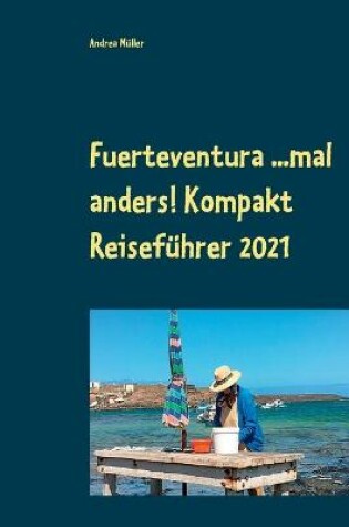 Cover of Fuerteventura ...mal anders! Kompakt Reisefuhrer 2021