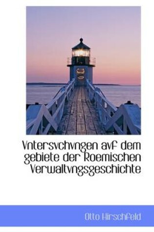 Cover of Vntersvchvngen Avf Dem Gebiete Der Roemischen Verwaltvngsgeschichte