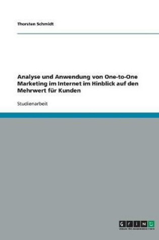 Cover of Analyse und Anwendung von One-to-One Marketing im Internet im Hinblick auf den Mehrwert fur Kunden