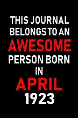 Cover of This Journal Belongs to an Awesome Person Born in April 1923