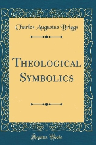 Cover of Theological Symbolics (Classic Reprint)