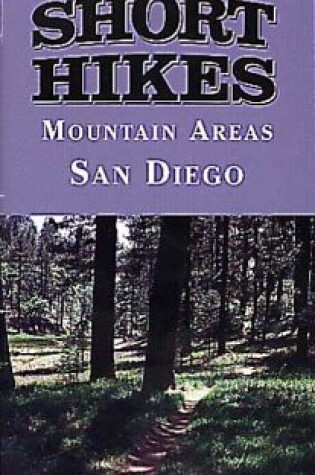 Cover of 12 Short Hikes (R) San Diego Mountains