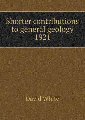 Book cover for Shorter contributions to general geology 1921