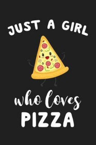 Cover of Just A Girl Who Loves Pizza