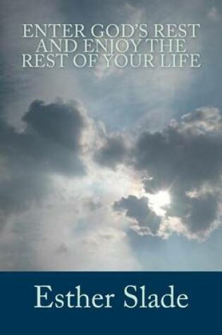 Cover of Enter God's Rest and Enjoy the Rest of Your Life