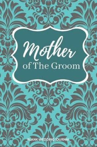 Cover of Mother of The Groom Small Size Blank Journal-Wedding Planner&To-Do List-5.5"x8.5" 120 pages Book 5