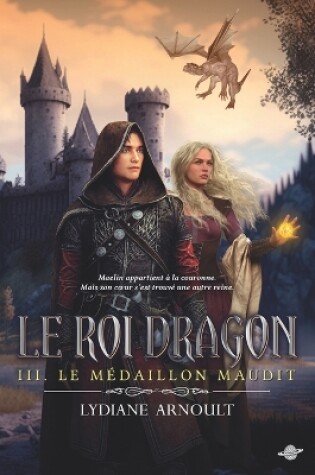 Cover of Le Roi dragon tome 3 Le Médaillon maudit