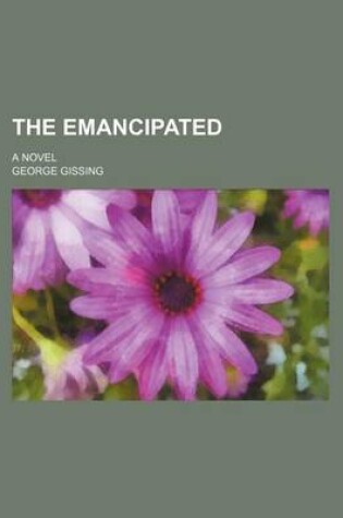 Cover of The Emancipated (Volume 1); A Novel