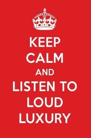 Cover of Keep Calm and Listen to Loud Luxury