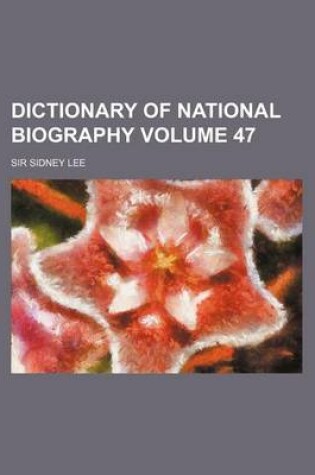 Cover of Dictionary of National Biography Volume 47