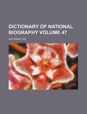 Book cover for Dictionary of National Biography Volume 47