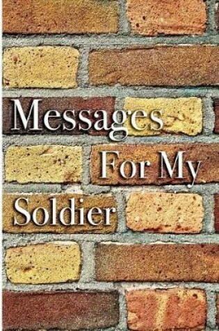 Cover of Messages For My Soldier