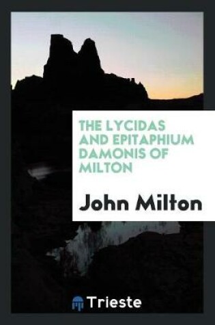 Cover of The Lycidas and Epitaphium Damonis of Milton, Ed. with Notes and Intr. by C.S. Jerram