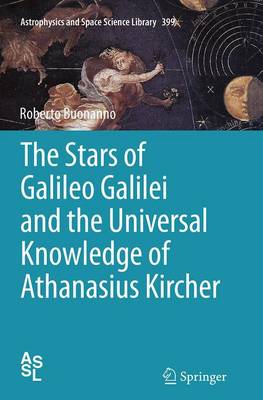Cover of The Stars of Galileo Galilei and the Universal Knowledge of Athanasius Kircher