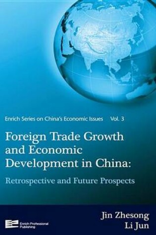 Cover of Foreign Trade Growth and Economic Development in China: Retrospective and Future Prospects