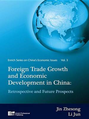 Book cover for Foreign Trade Growth and Economic Development in China: Retrospective and Future Prospects