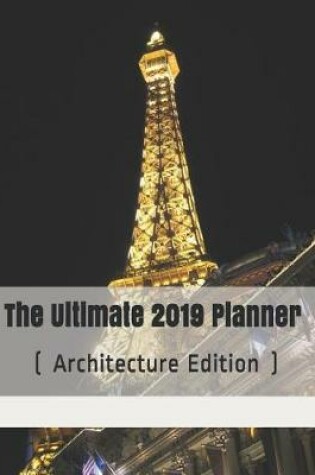 Cover of The Ultimate 2019 Planner ( Architecture Edition )