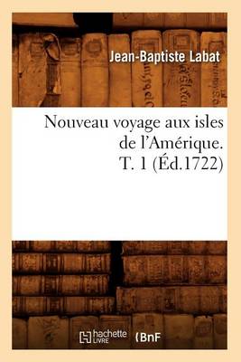 Cover of Nouveau Voyage Aux Isles de l'Amerique. T. 1 (Ed.1722)