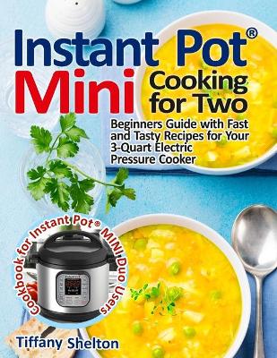 Cover of Instant Pot(R) Mini Cooking for Two