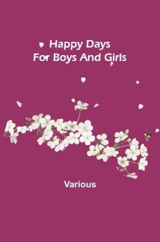 Cover of Happy Days for Boys and Girls