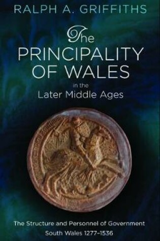 Cover of The Principality of Wales in the Later Middle Ages