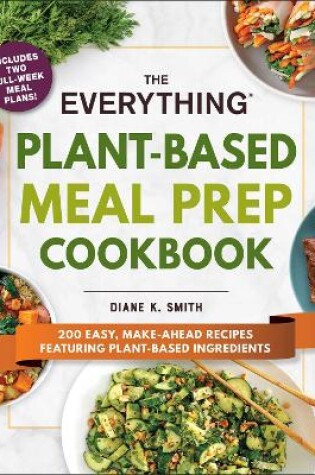 The Everything Plant-Based Meal Prep Cookbook