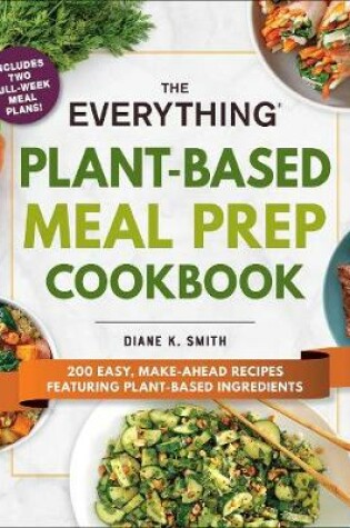 The Everything Plant-Based Meal Prep Cookbook