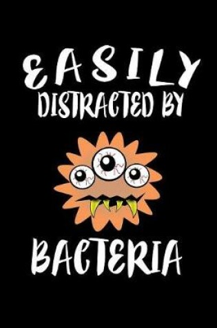 Cover of Easily Distracted By Bacteria