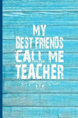 Cover of My Best Friends Call Me Teacher