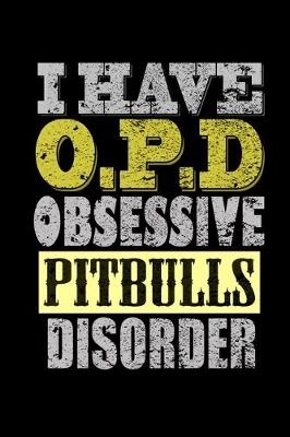 Book cover for I have a O.P.D Obsessive Pitbulls Disorder