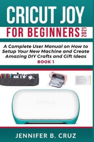 Cover of Cricut Joy for Beginners 2021