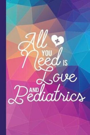 Cover of All You Need Is Love and Pediatrics