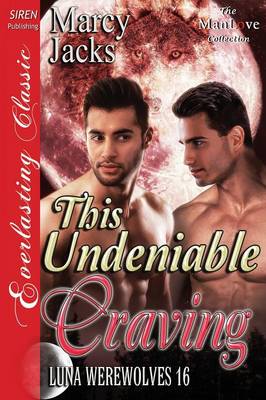 Book cover for This Undeniable Craving [Luna Werewolves 16] (Siren Everlasting Classic Manlove)