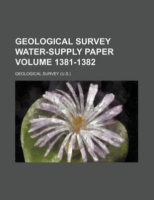 Book cover for Geological Survey Water-Supply Paper Volume 1381-1382