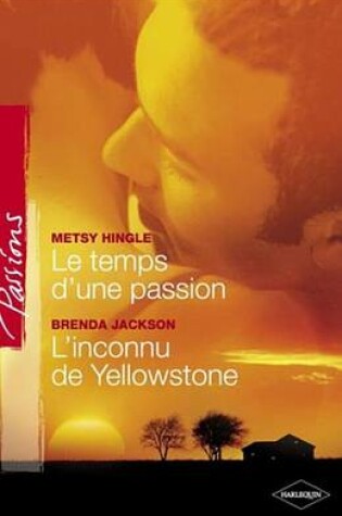 Cover of Le Temps D'Une Passion - L'Inconnu de Yellowstone (Harlequin Passions)