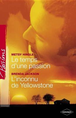Book cover for Le Temps D'Une Passion - L'Inconnu de Yellowstone (Harlequin Passions)