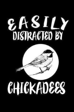 Cover of Easily Distracted By Chickadees