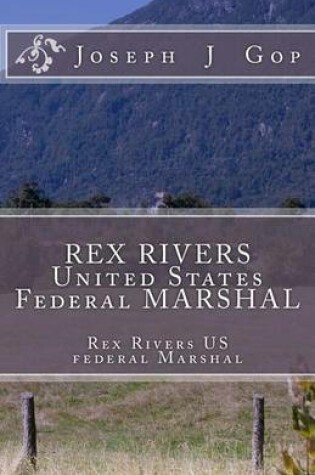 Cover of REX RIVERS United States Federal MARSHAL