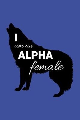 Book cover for I Am An Alpha Female