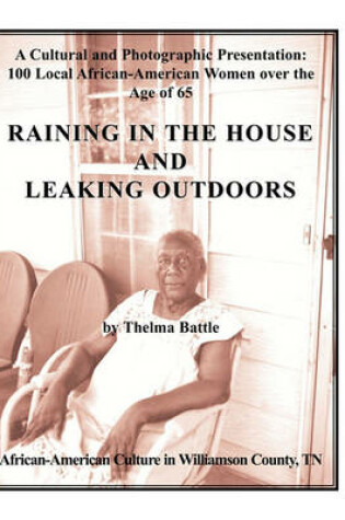 Cover of Raining in the House and Leaking Outdoors